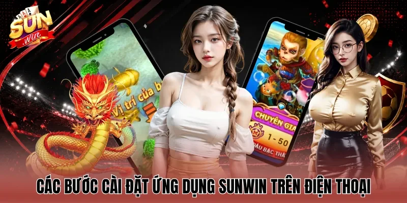 Các bước cài đặt ứng dụng Sunwin trên điện thoại
