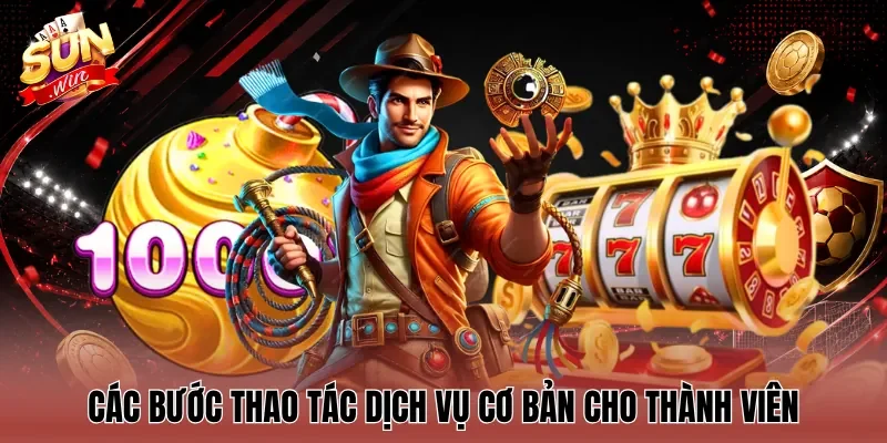  Các bước thao tác dịch vụ cơ bản cho thành viên