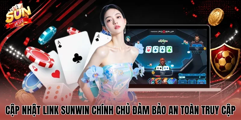 Cập nhật Link Sunwin chính chủ đảm bảo an toàn truy cập