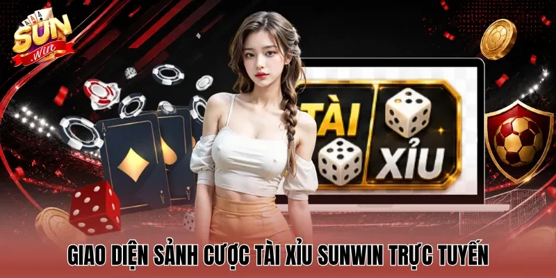 Giao diện sảnh cược Tài Xỉu Sunwin trực tuyến