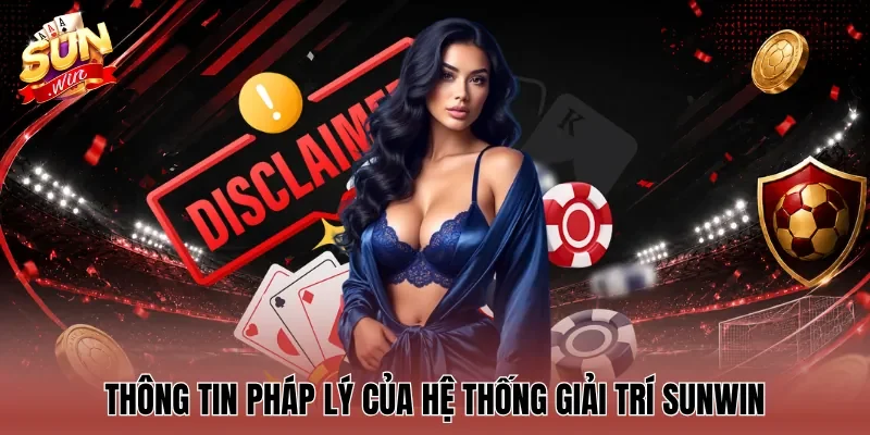 Thông tin pháp lý của hệ thống giải trí Sunwin
